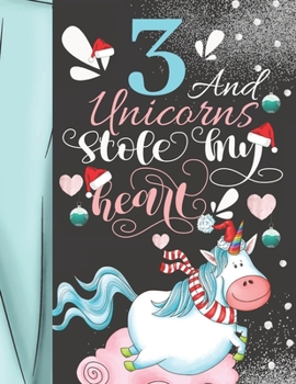 Paperback 3 And Unicorns Stole My Heart: Magical Christmas Sketchbook Activity Book Gift For Majestic Unicorn Girls - Holiday Sketchpad To Draw And Sketch In Book