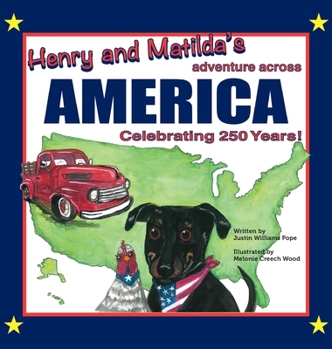 Henry and Matilda's Adventure Across America, Celebrating 250 Years