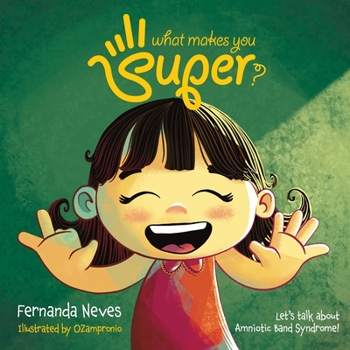 Paperback What makes you Super?: Let's talk about Amniotic Band Syndrome! Book
