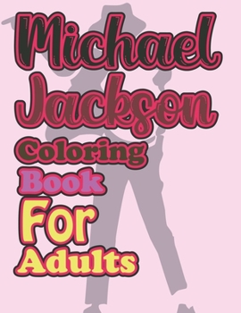 Michael Jackson Coloring Book For Adults: Michael Jackson Coloring Book For Girls
