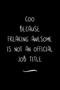 COO Because Freaking Awesome is not an Official Job Title: Funny Office Notebook/Journal For Women/Men/Coworkers/Boss/Business Woman/Funny office work ... Relief Anger Management Journal(6x9 inch)