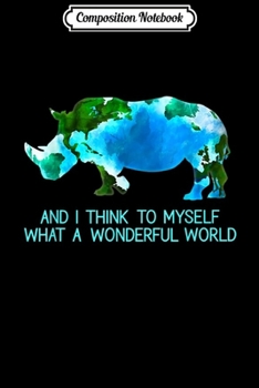 Composition Notebook: And I Think To Myself What A Wonderful World Rhino Hippie Journal/Notebook Blank Lined Ruled 6x9 100 Pages