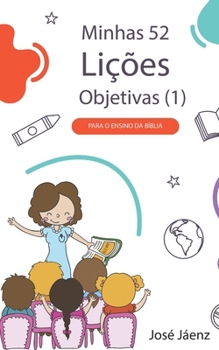Paperback Minhas 52 Lições Objetivas (1): Para o ensino da Bíblia [Portuguese] Book