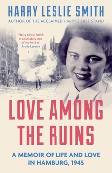 Paperback Love Among the Ruins: A Memoir of Life and Love in Hamburg, 1945 Book