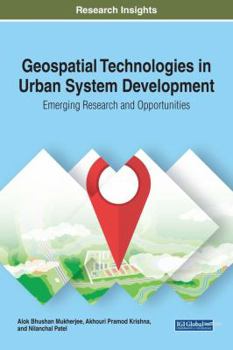 Hardcover Geospatial Technologies in Urban System Development: Emerging Research and Opportunities Book