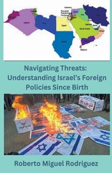 Paperback Navigating Threats: Understanding Israel's Foreign Policies Since Birth Book