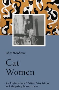 Hardcover Cat Women: An Exploration of Feline Friendships and Lingering Superstitions Book