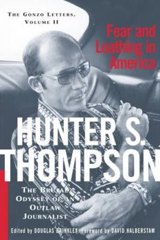 Hardcover Fear and Loathing in America: The Brutal Odyssey of an Outlaw Journalist 1968-1976 Book