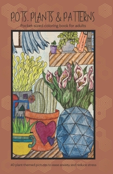 Paperback Pots, Plants & Patterns: 40 plant-themed pictures to ease anxiety and reduce stress Book