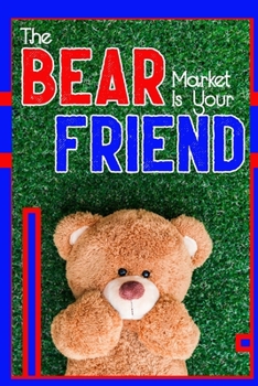 The Bear Market is Your Friend: Get Rich During the Downturn