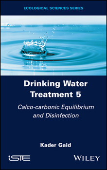 Hardcover Drinking Water Treatment, Calco-Carbonic Equilibrium and Disinfection Book