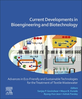 Paperback Current Developments in Bioengineering and Biotechnology: Advances in Eco-Friendly and Sustainable Technologies for the Treatment of Textile Wastewate Book