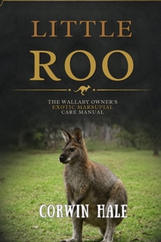 Paperback Little Roo: The Wallaby Owner's Exotic Marsupial Care Manual Book