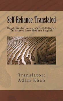 Paperback Self-Reliance, Translated: Ralph Waldo Emerson's Self-Reliance Translated Into Modern English Book