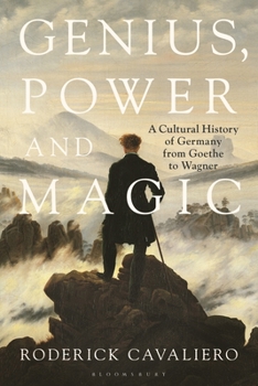 Paperback Genius, Power and Magic: A Cultural History of Germany from Goethe to Wagner Book