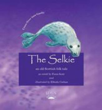 Paperback The Selkie (Cross Over into Gaelic) (Multilingual Edition) Book