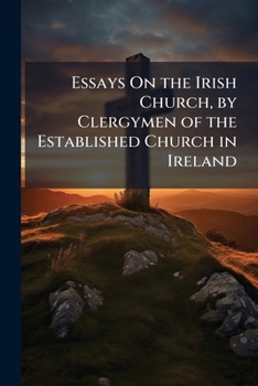 Paperback Essays On the Irish Church, by Clergymen of the Established Church in Ireland Book