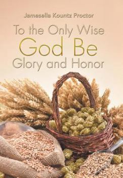 Hardcover To the Only Wise God Be Glory and Honor Book