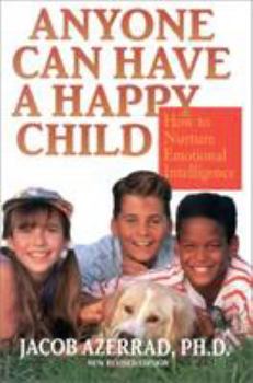 Paperback Anyone Can Have a Happy Child, New and Revised: The Simple Secret of Positive Parenting Book