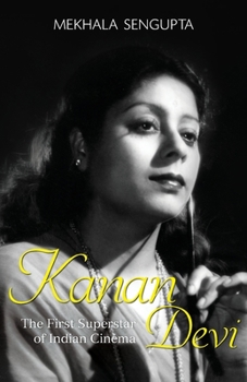 Paperback Kanan Devi: The First Superstar of Indian Cinema Book