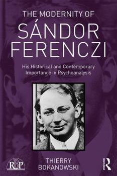 Paperback The Modernity of Sándor Ferenczi: His Historical and Contemporary Importance in Psychoanalysis Book