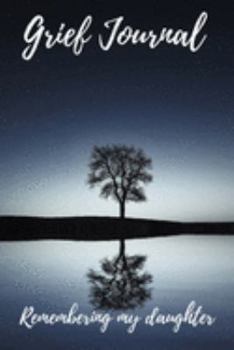Paperback Grief Journal Remembering my Daughter: Grieving The Loss Of Your Daughter Book