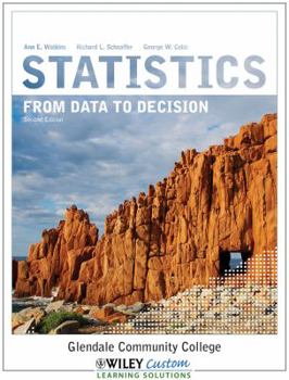 Spiral-bound Statistics From Data to Decision 2E for Glendale Community College Book