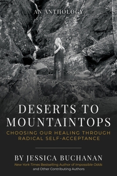 Paperback Deserts to Mountaintops: Choosing Our Healing Through Radical Self-Acceptance Book