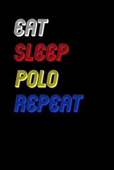 Paperback Eat Sleep polo Repeat Notebook Fan Sport Gift: Lined Notebook / Journal Gift, 120 Pages, 6x9, Soft Cover, Matte Finish Book