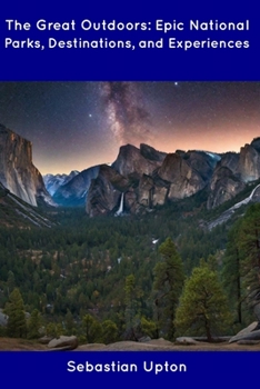 Paperback The Great Outdoors: Epic National Parks, Destinations, and Experiences Book