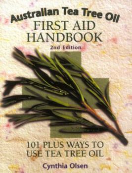 Paperback Australian Tea Tree Oil First Aid Handbook: 101 Plus Ways to Use Tea Tree Oil Book