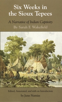 Hardcover Six Weeks in the Sioux Tepees: A Narrative of Indian Captivity Book