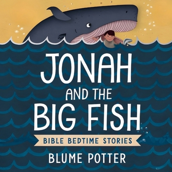 Jonah and the Big Fish: Bible Bedtime Story (Bible Bedtime Stories for Kids)