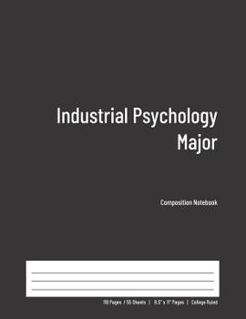 Paperback Industrial Psychology Major Composition Notebook: College Ruled Book for Students - Study, Write, Draw, Journal & more in this 110 page Workbook Book