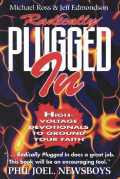 Paperback Radically Plugged in: High Voltage Devotionals to Ground Your Faith Book