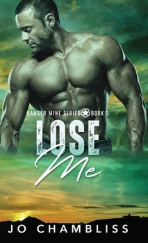 Lose Me - Book #3 of the Ranger Mine