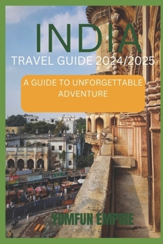 Paperback India Travel Guide 2024/2025: A Guide to Unforgettable Adventure Book