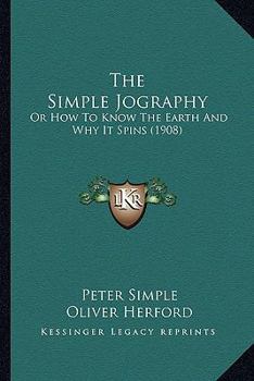 Paperback The Simple Jography: Or How To Know The Earth And Why It Spins (1908) Book