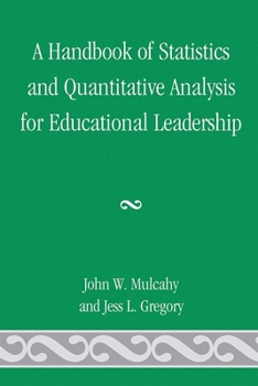Paperback A Handbook of Statistics and Quantitative Analysis for Educational Leadership Book