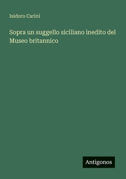 Sopra un suggello siciliano inedito del Museo britannico (Italian Edition)