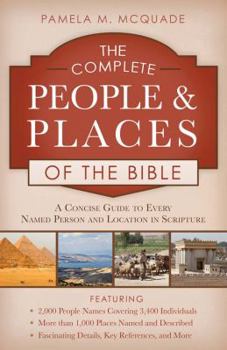 Paperback The Complete People and Places of the Bible: A Concise Guide to Every Named Person and Location in Scripture Book