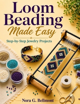 Paperback Loom Beading Made Easy: Step-by-Step Jewelry Projects Book