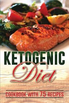 Paperback Ketogenic Diet: Top 75 Delicious Ketogenic Diet Recipes Book