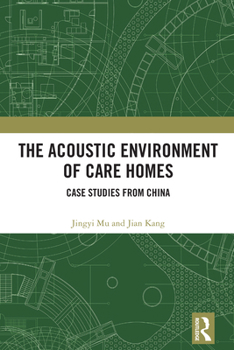 Hardcover The Acoustic Environment of Care Homes: Case Studies from China Book