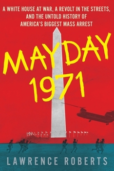 Hardcover Mayday 1971: A White House at War, a Revolt in the Streets, and the Untold History of America's Biggest Mass Arrest Book