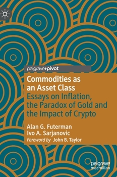 Hardcover Commodities as an Asset Class: Essays on Inflation, the Paradox of Gold and the Impact of Crypto Book