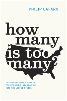 Hardcover How Many Is Too Many?: The Progressive Argument for Reducing Immigration Into the United States Book