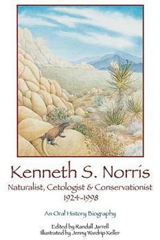 Paperback Kenneth S. Norris, Naturalist, Cetologist & Conservationist, 1924-1998: An Oral History Biography Book