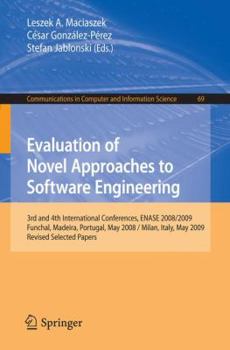 Paperback Evaluation of Novel Approaches to Software Engineering: 3rd and 4th International Conference, ENASE 2008/2009, Funchal, Madeira, Portugal, May 4-7, 20 Book