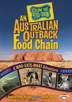 Library Binding An Australian Outback Food Chain: A Who-Eats-What Adventure Book